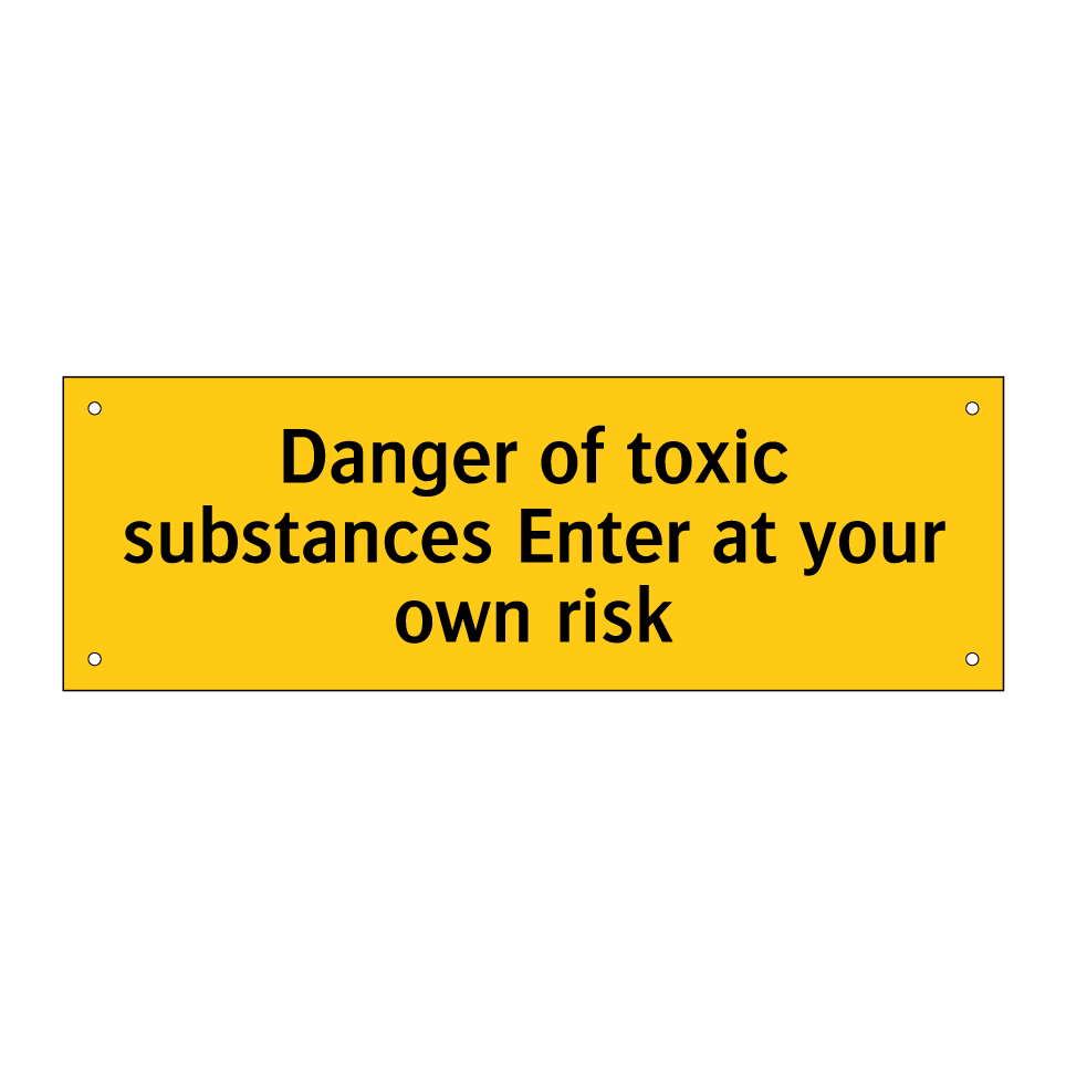 Danger of toxic substances Enter at your own risk