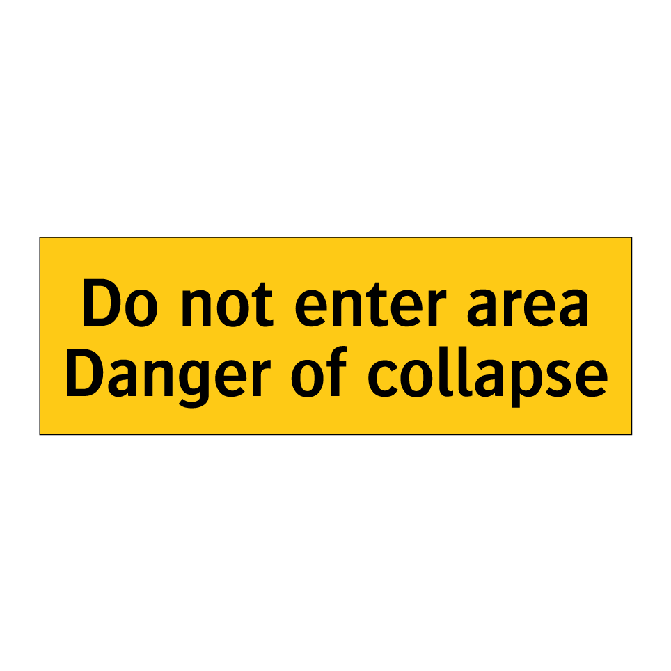 Do not enter area Danger of collapse