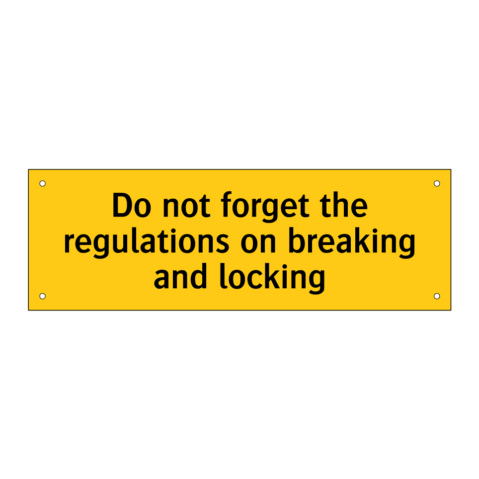 Do not forget the regulations on breaking and locking