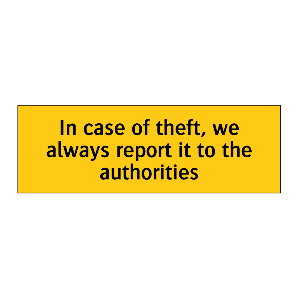 In case of theft, we always report it to the authorities