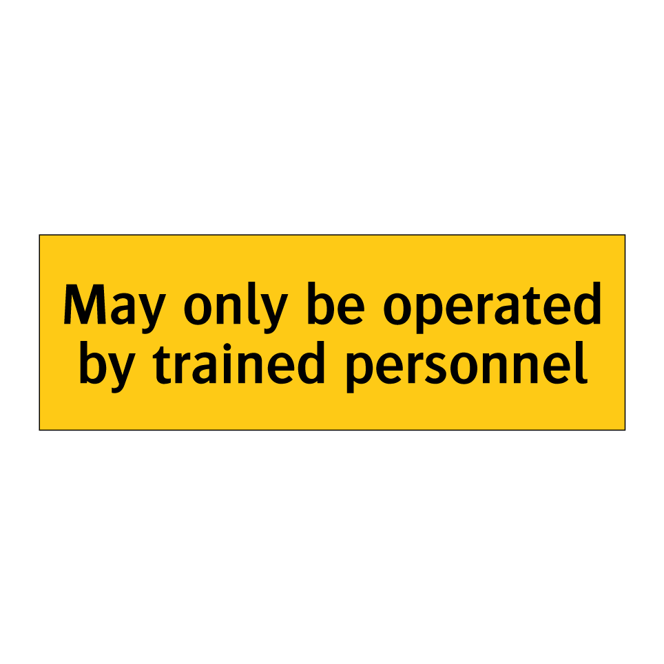 May only be operated by trained personnel