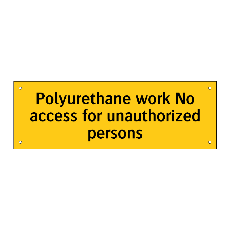 Polyurethane work No access for unauthorized persons