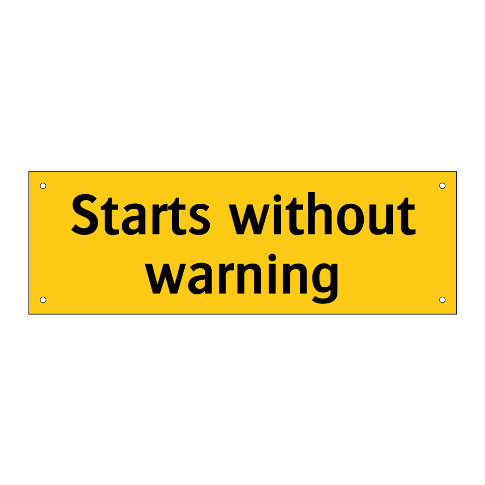 Starts without warning