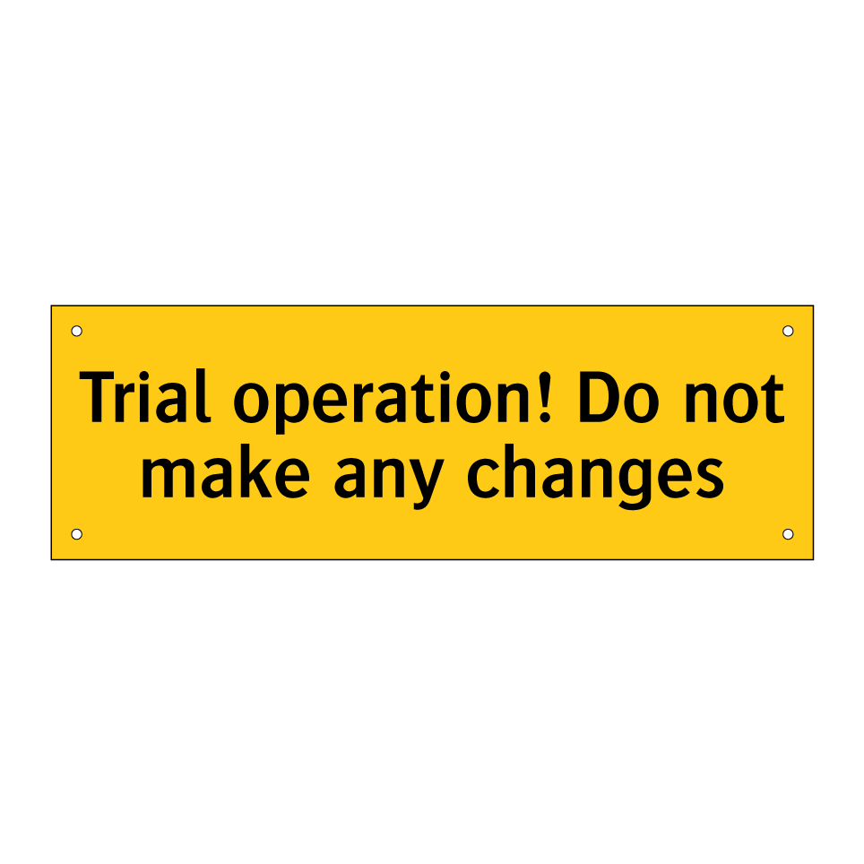 Trial operation! Do not make any changes