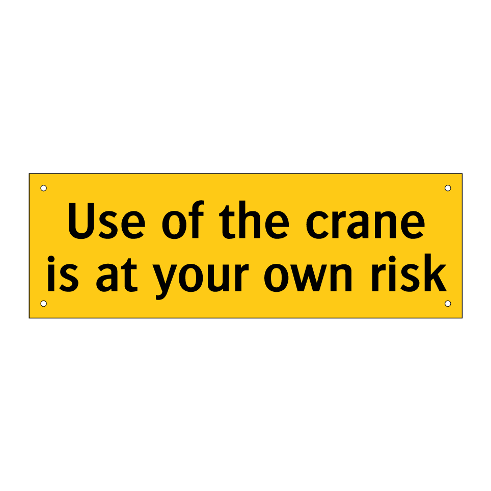 Use of the crane is at your own risk