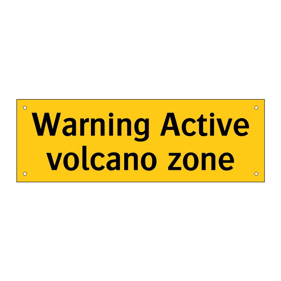Warning Active volcano zone