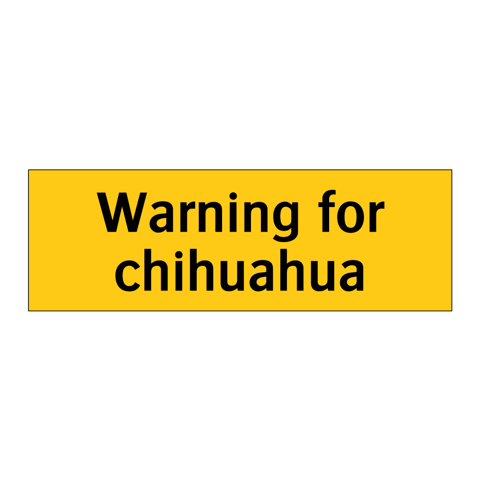 Warning for chihuahua