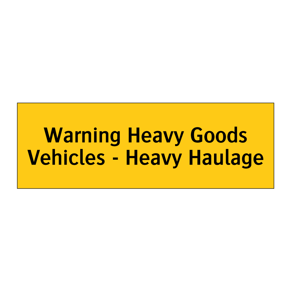 Warning Heavy Goods Vehicles - Heavy Haulage