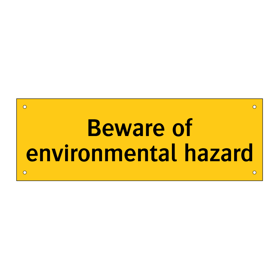 Beware of environmental hazard