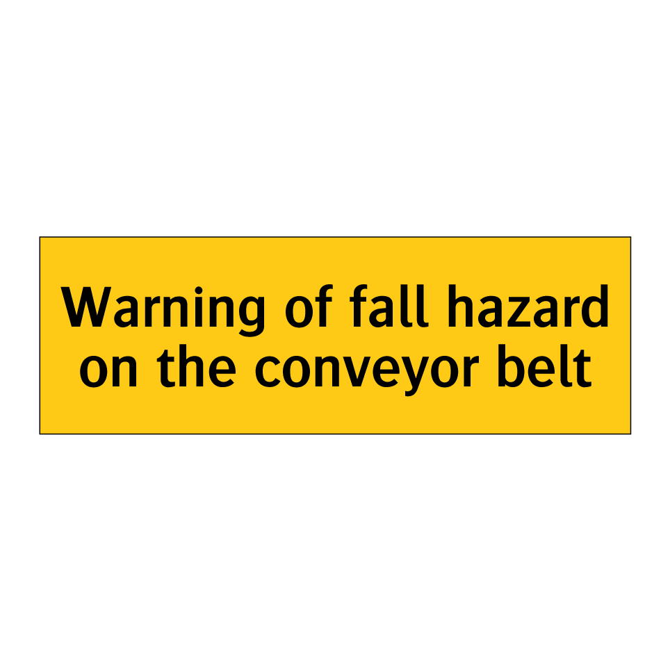 Warning of fall hazard on the conveyor belt