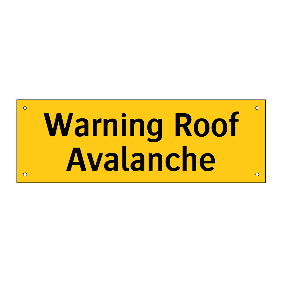 Warning Roof Avalanche
