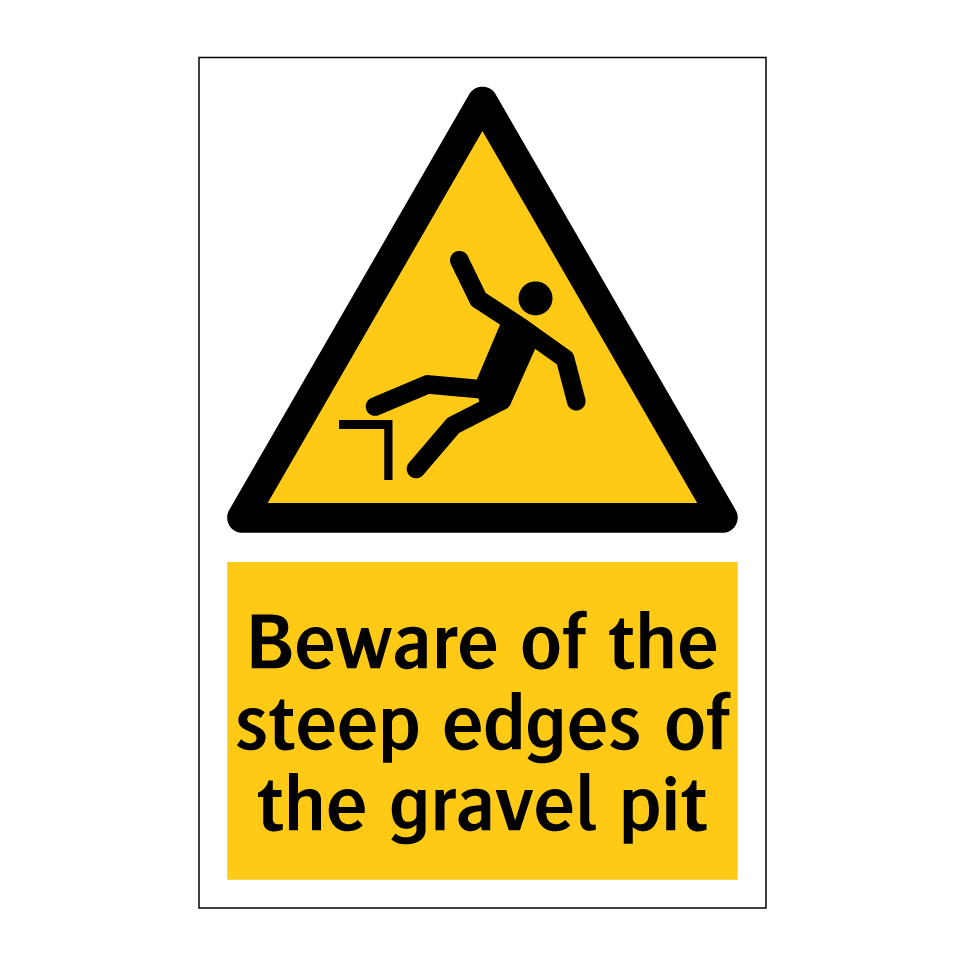 Beware of the steep edges of the gravel pit