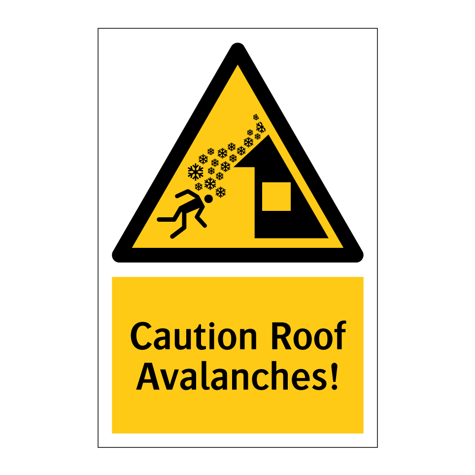 Caution Roof Avalanches!