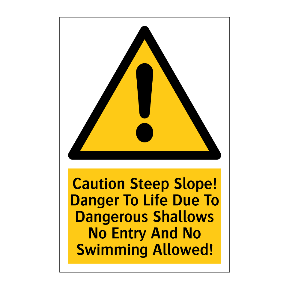 Caution Steep Slope! Danger To Life Due To Dangerous Shallows No Entry And No Swimming Allowed!