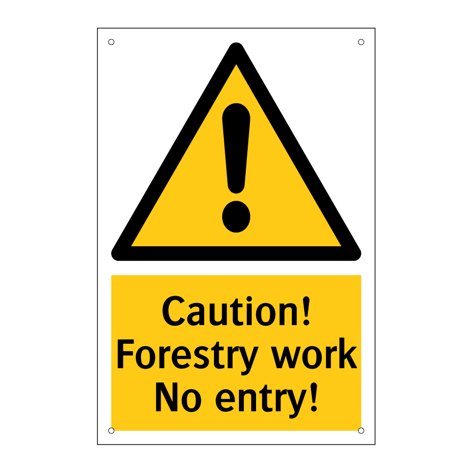 Caution! Forestry work No entry!