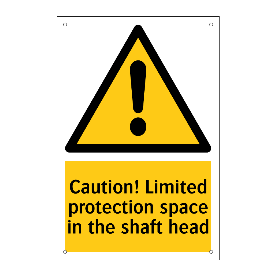 Caution! Limited protection space in the shaft head