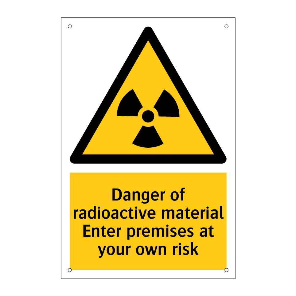 Danger of radioactive material Enter premises at your own risk