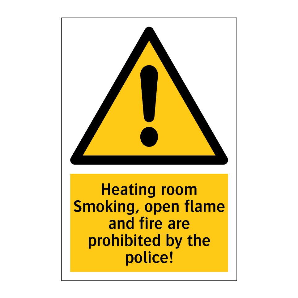 Heating room Smoking, open flame and fire are prohibited by the police!
