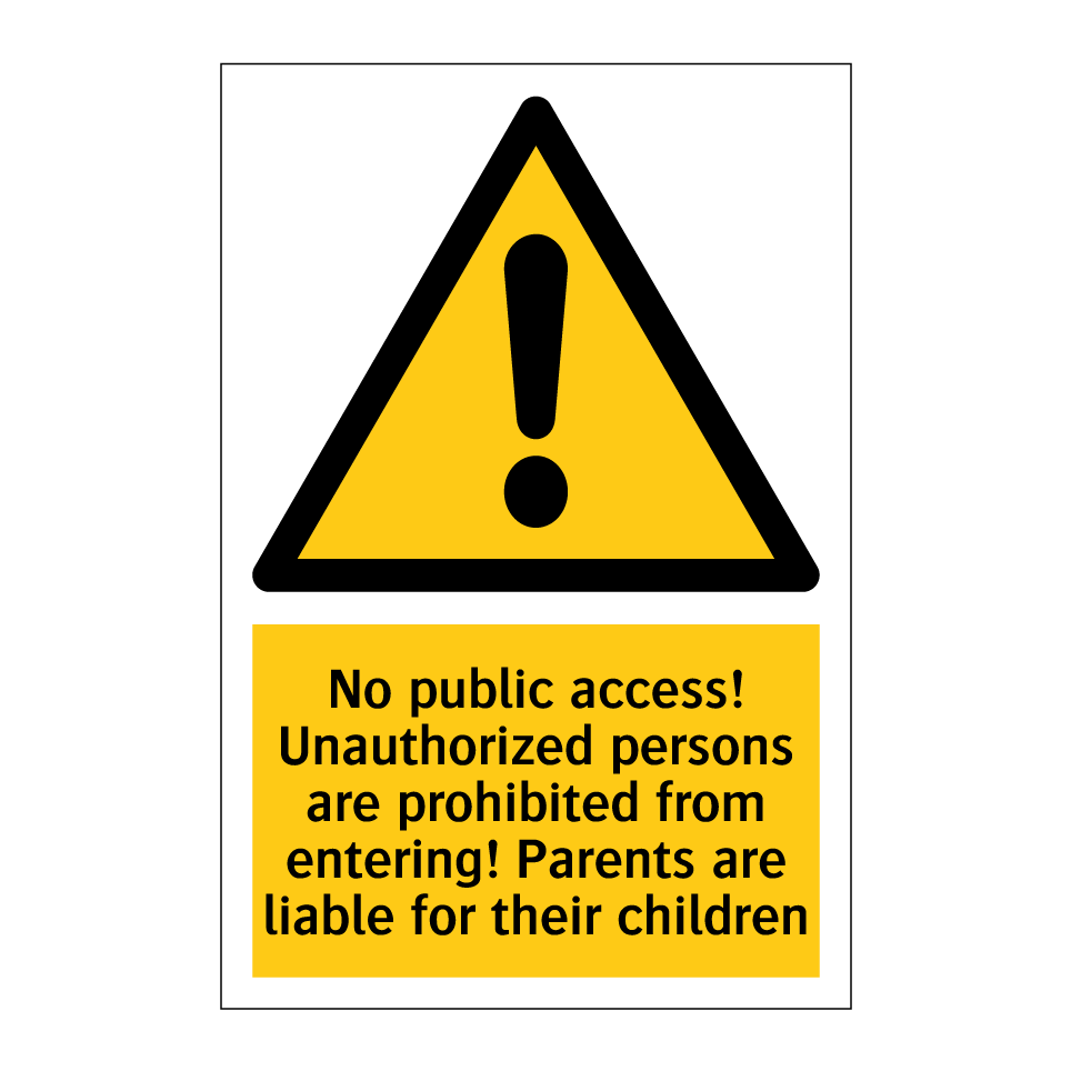 No public access! Unauthorized persons are prohibited from entering! Parents are liable for their children
