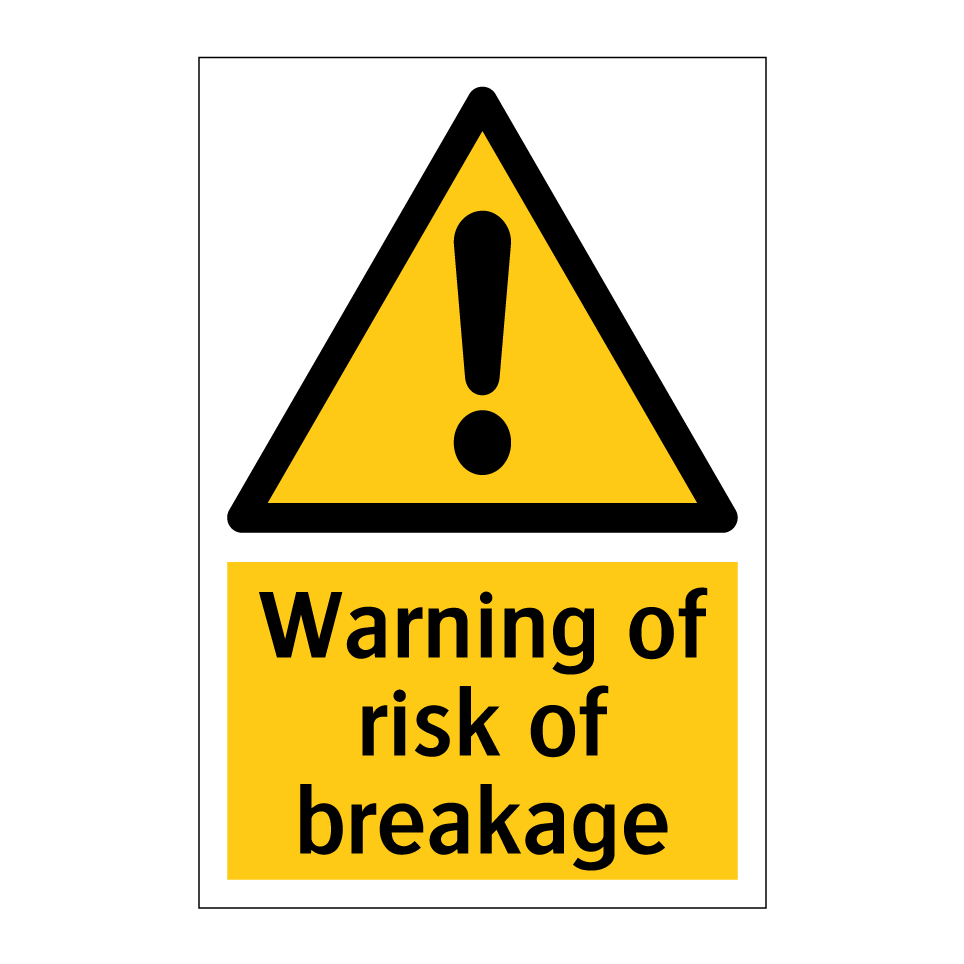 Warning of risk of breakage