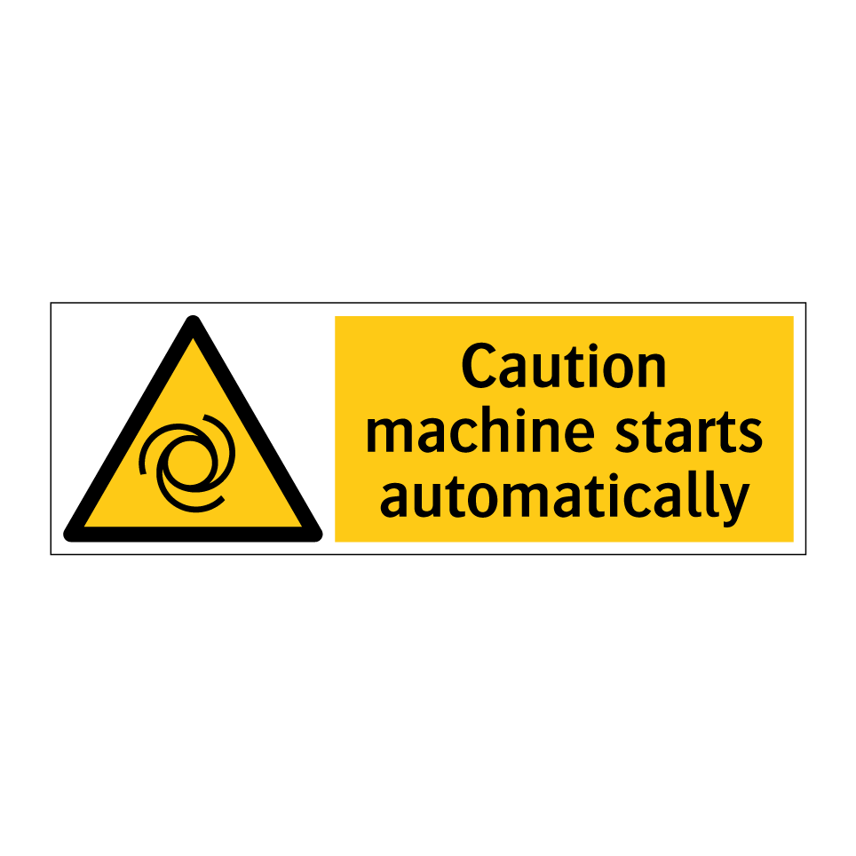 Caution machine starts automatically