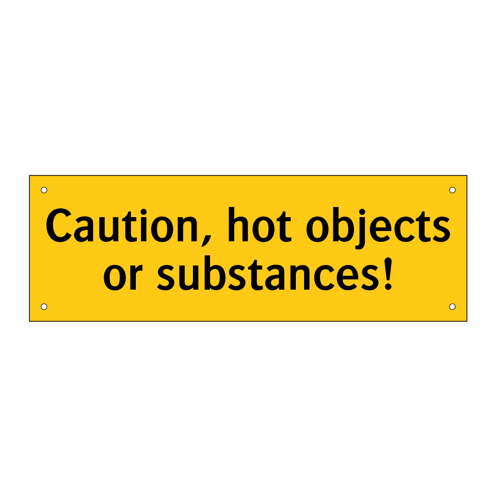Caution, hot objects or substances!