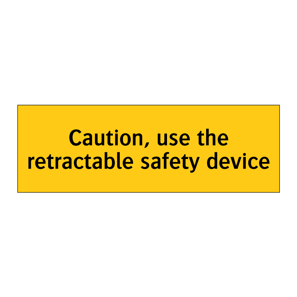 Caution, use the retractable safety device