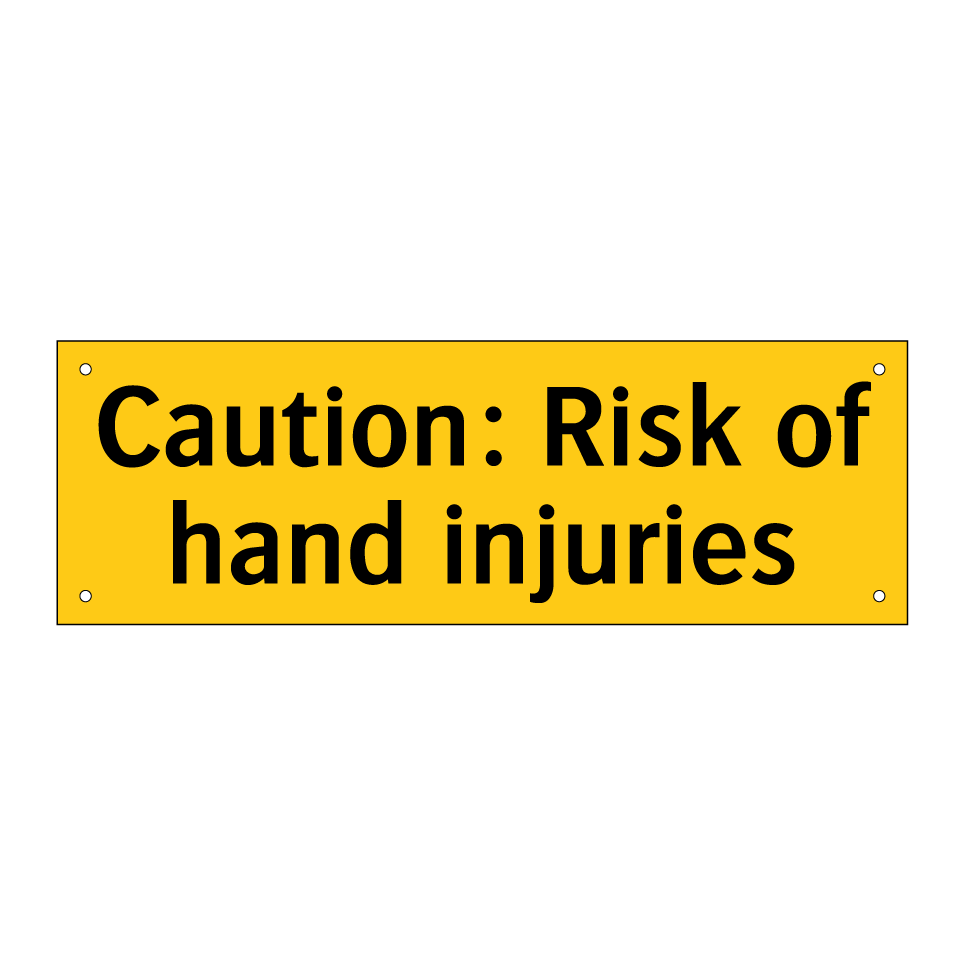 Caution: Risk of hand injuries
