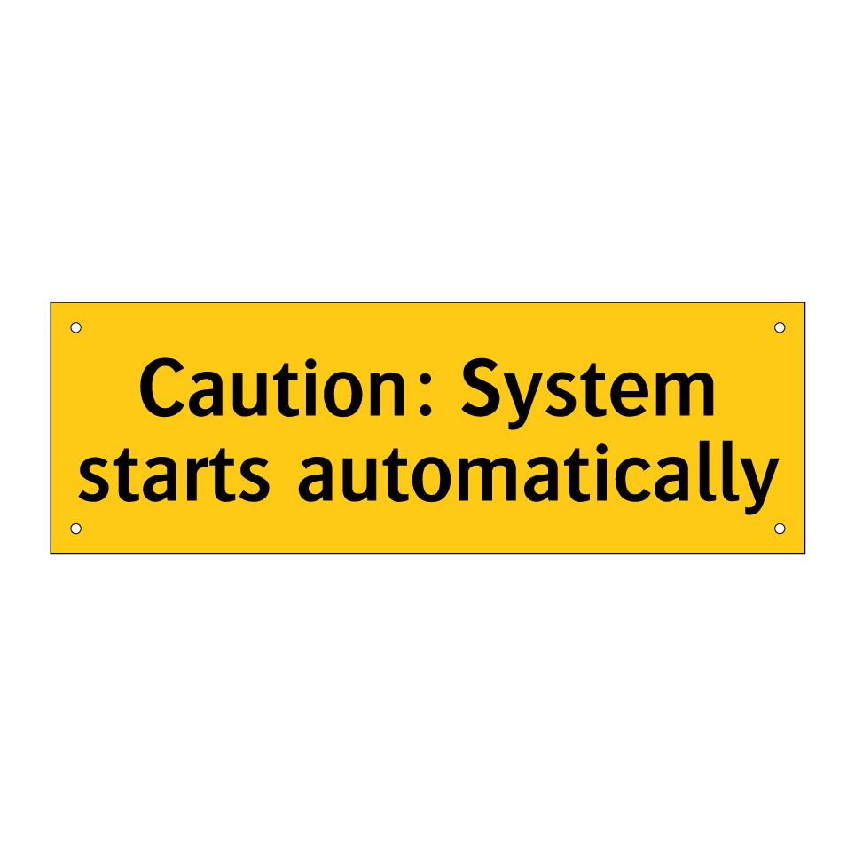 Caution: System starts automatically