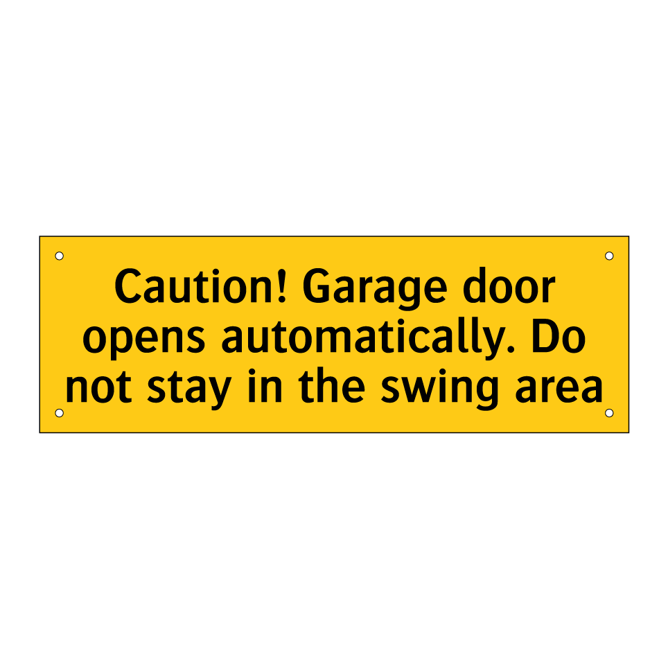 Caution! Garage door opens automatically. Do not stay in the swing area