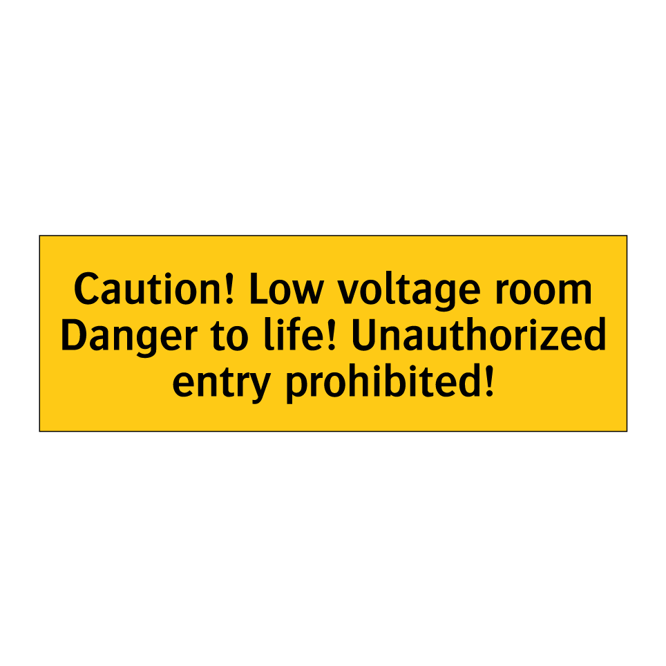Caution! Low voltage room Danger to life! Unauthorized entry prohibited!