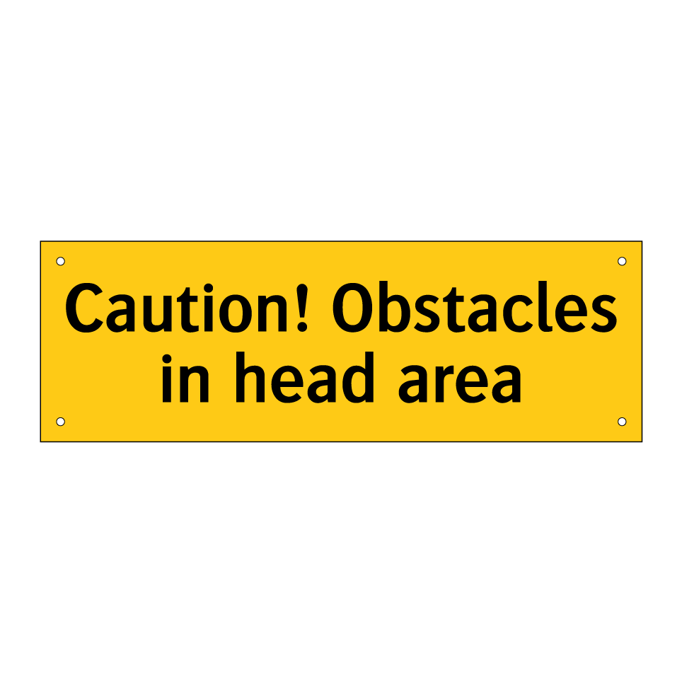 Caution! Obstacles in head area