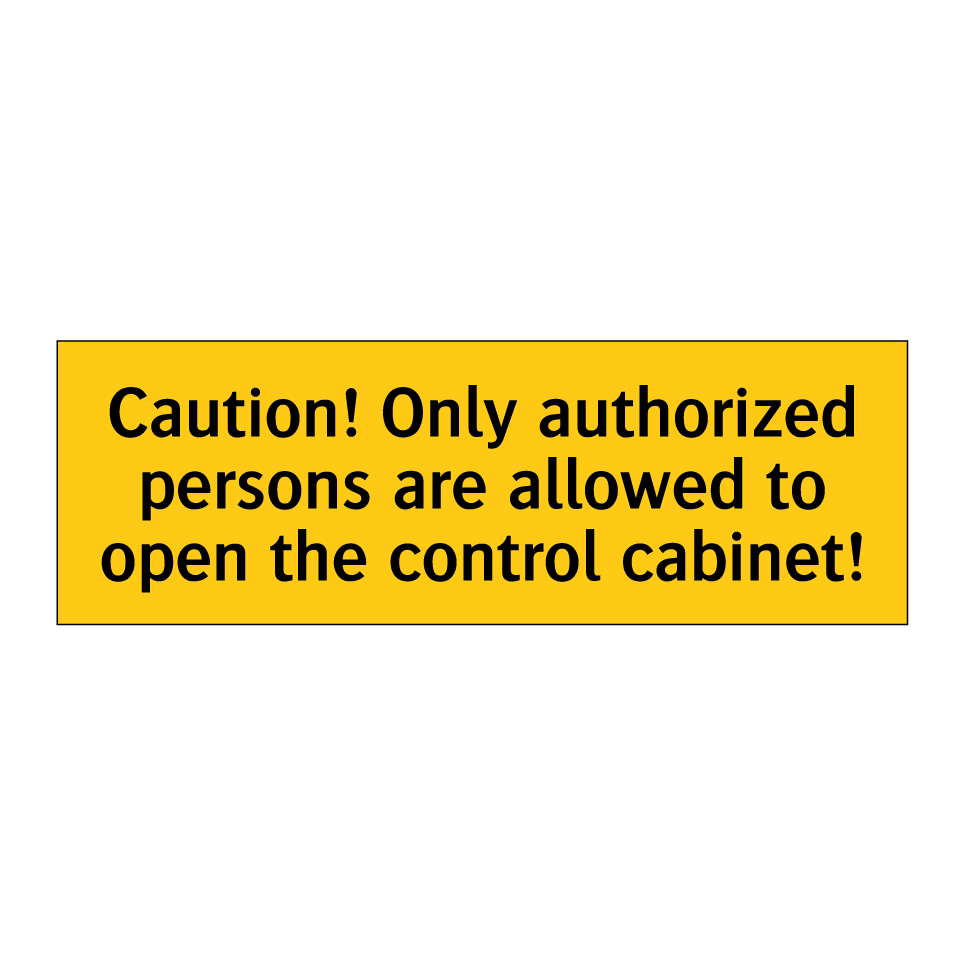 Caution! Only authorized persons are allowed to open the control cabinet!