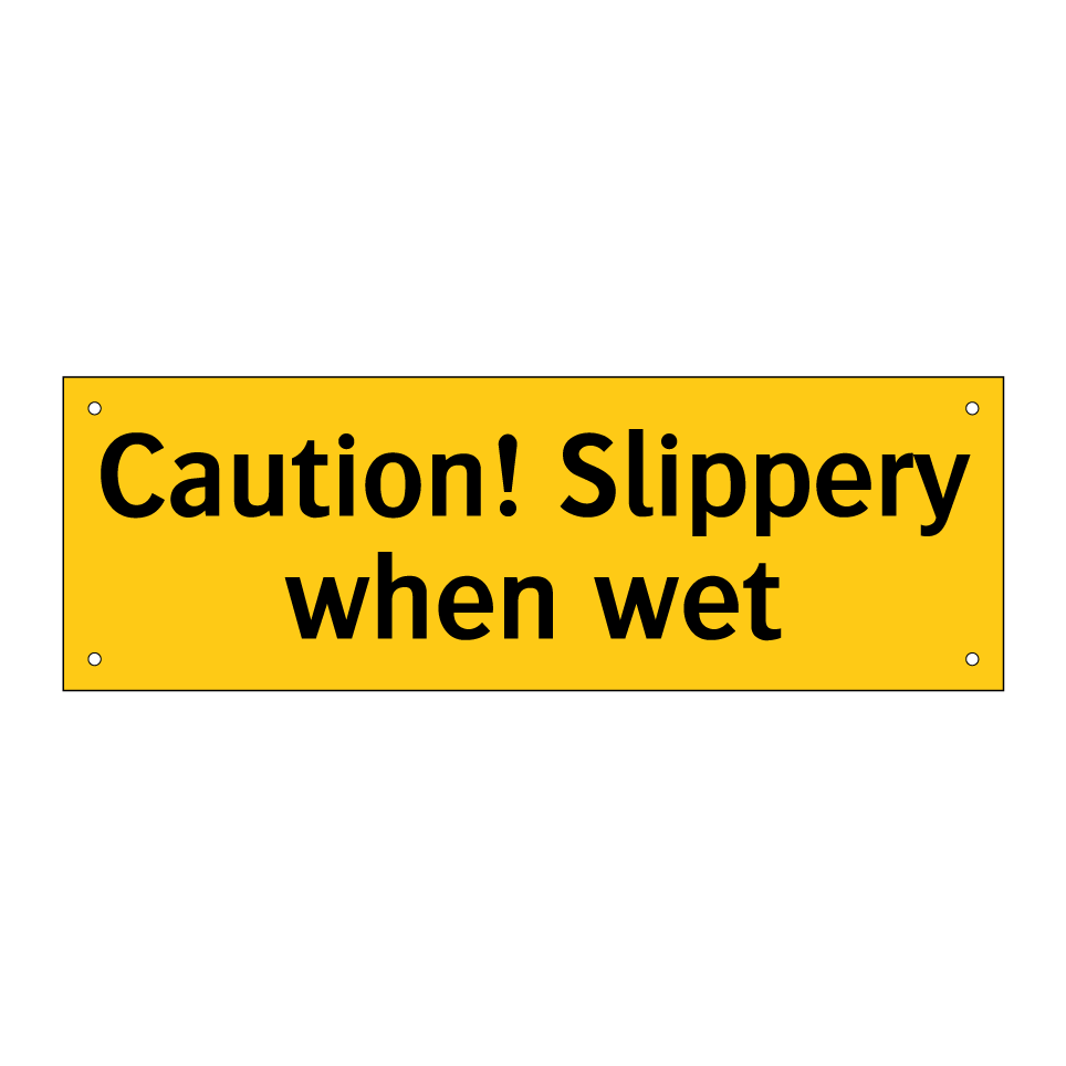 Caution! Slippery when wet