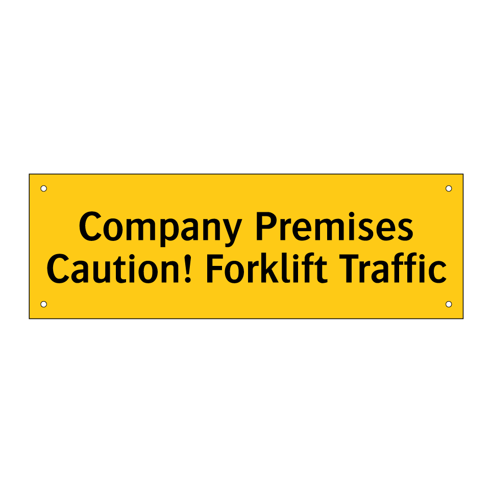 Company Premises Caution! Forklift Traffic