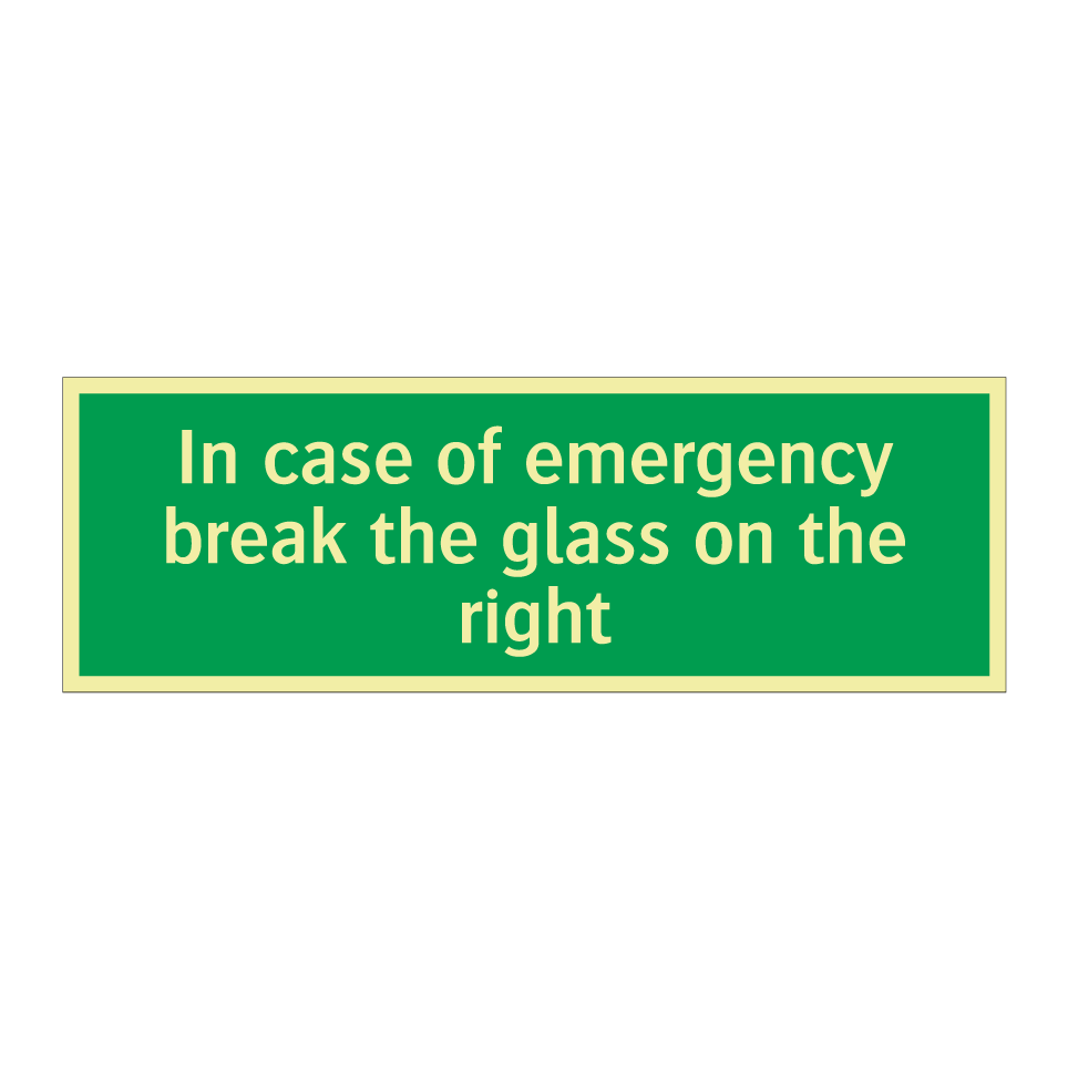 In case of emergency break the glass on the right