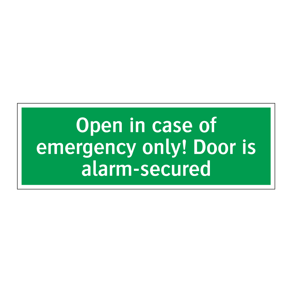 Open in case of emergency only! Door is alarm-secured