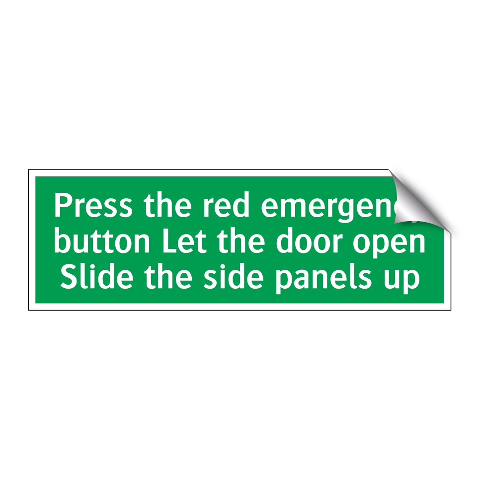 Press the red emergency button Let the door open Slide the side panels up