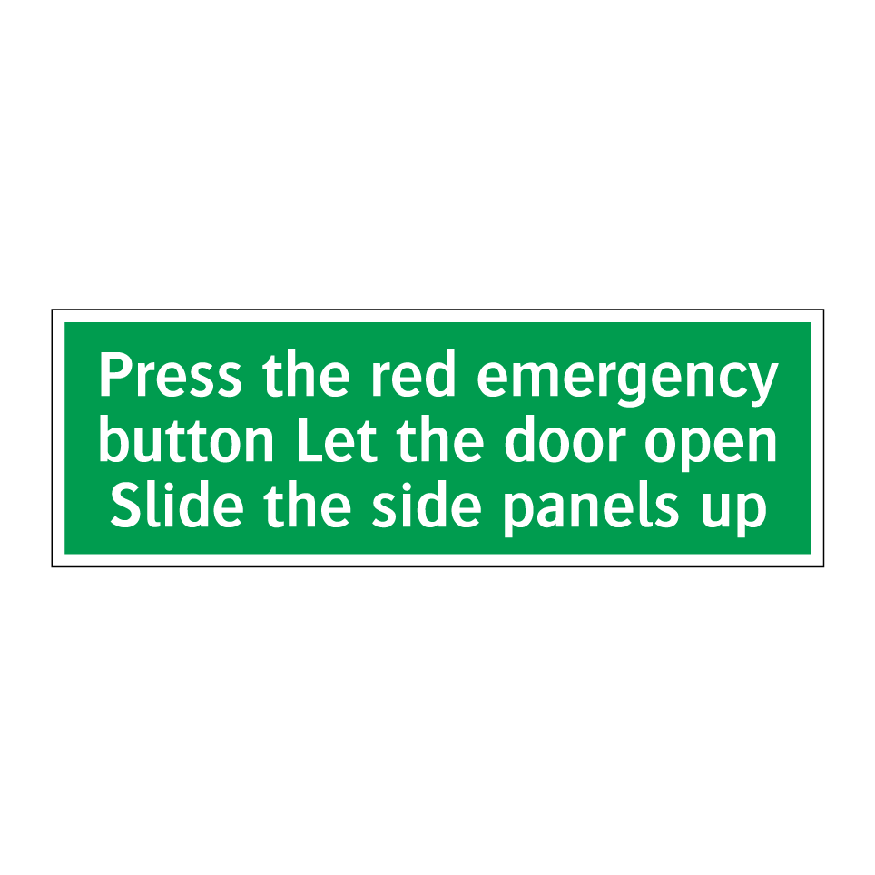 Press the red emergency button Let the door open Slide the side panels up