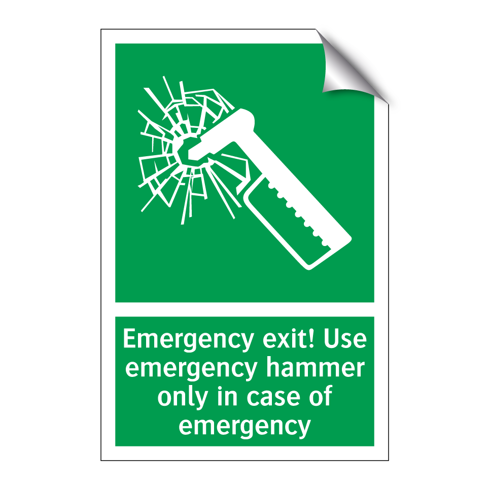Emergency exit! Use emergency hammer only in case of emergency