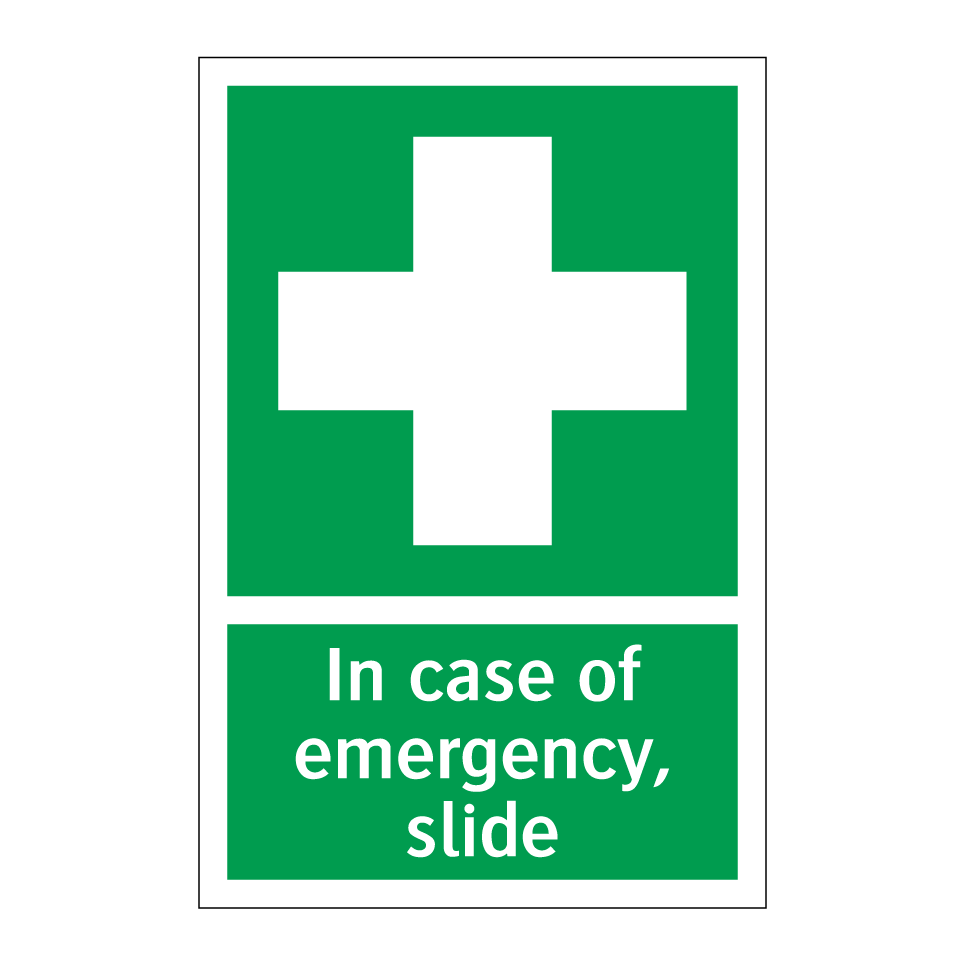 In case of emergency, slide