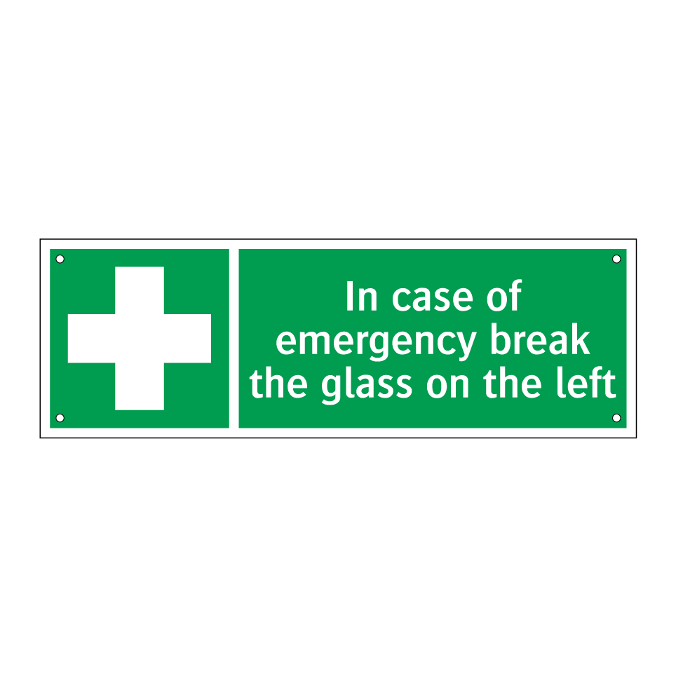 In case of emergency break the glass on the left
