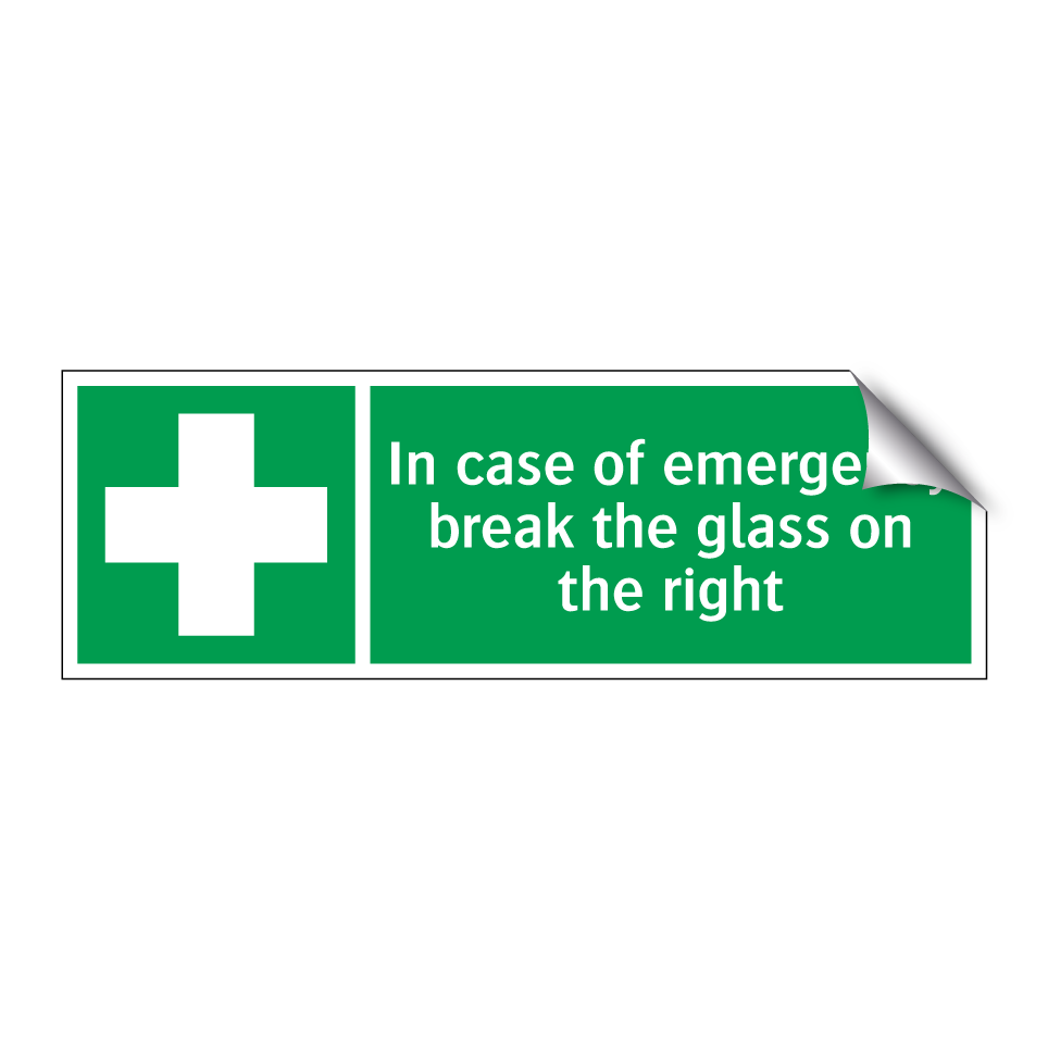 In case of emergency break the glass on the right