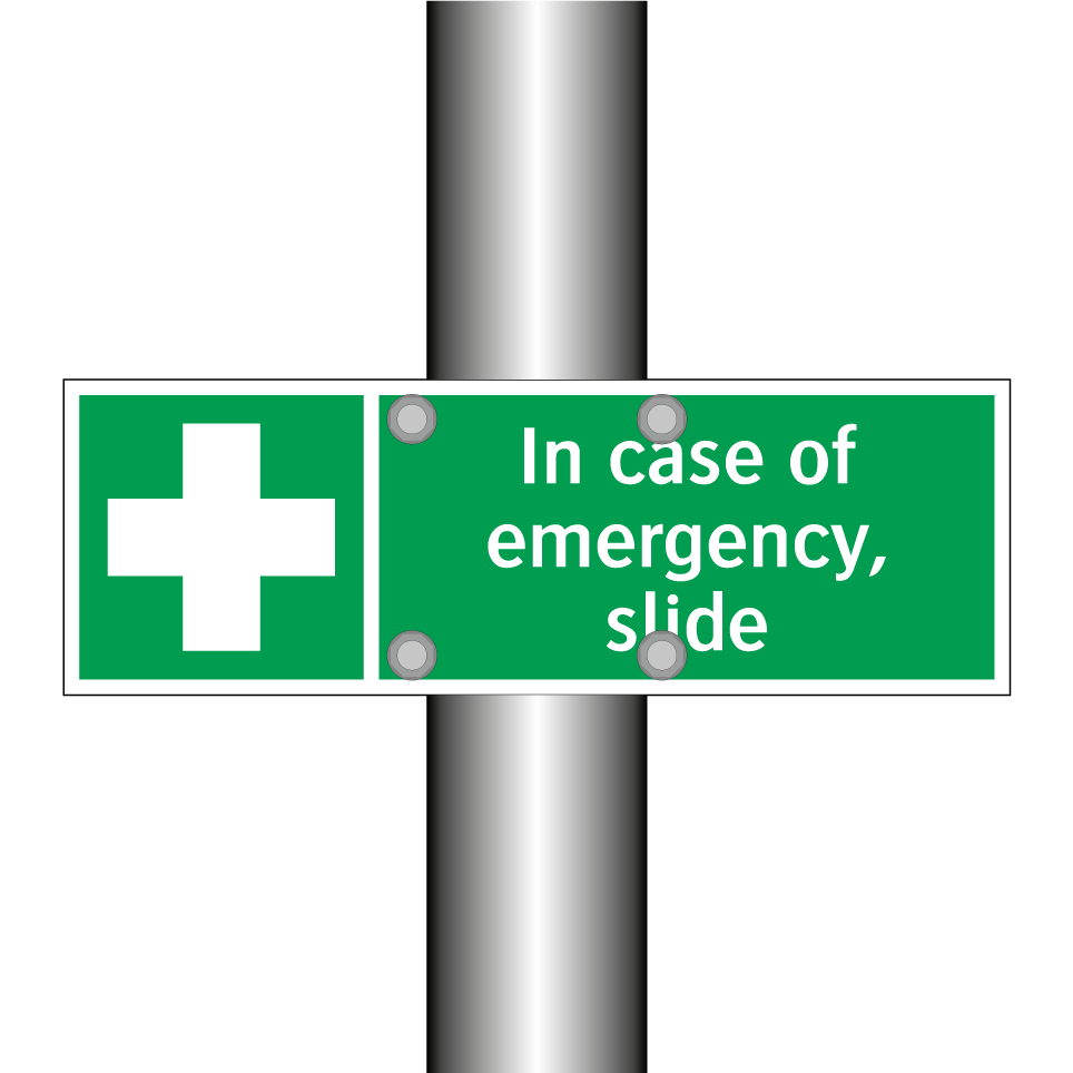 In case of emergency, slide