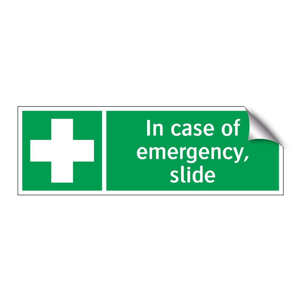 In case of emergency, slide