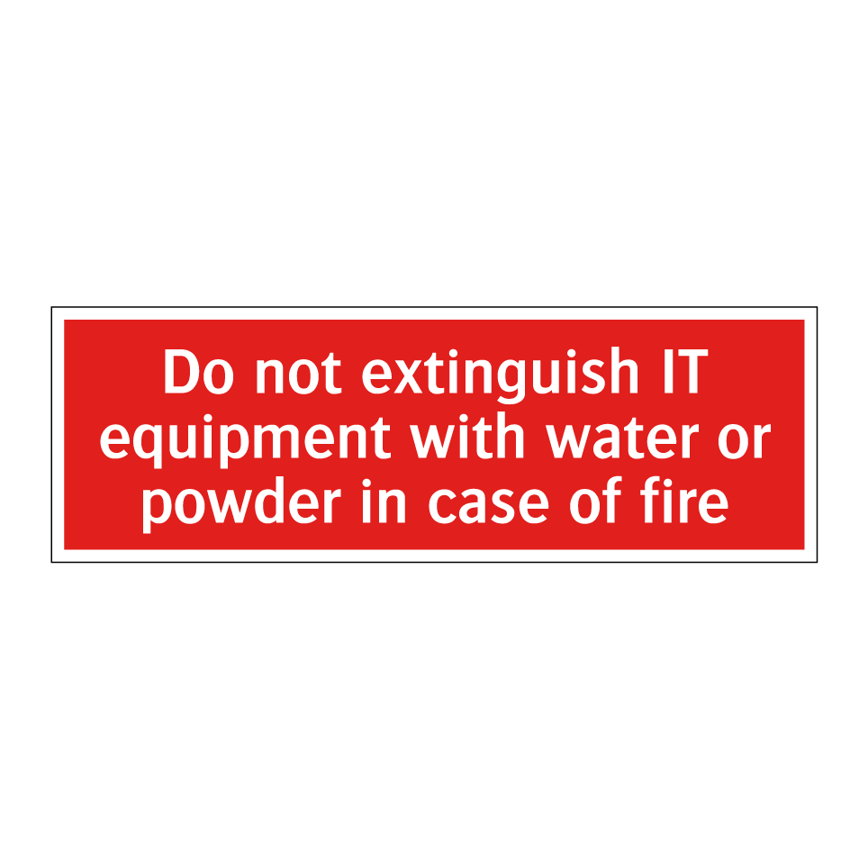 Do not extinguish IT equipment with water or powder in case of fire