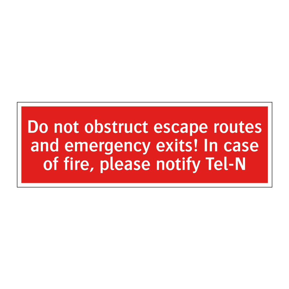 Do not obstruct escape routes and emergency exits! In case of fire, please notify Tel-N