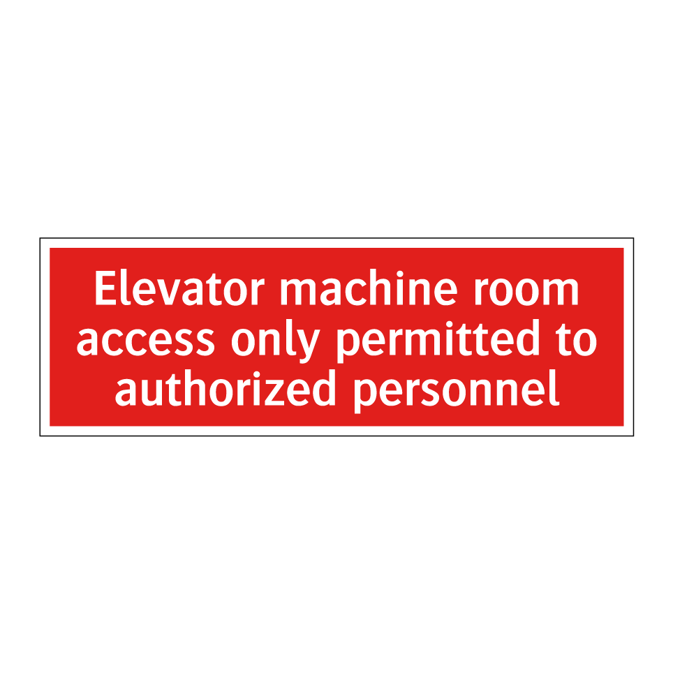 Elevator machine room access only permitted to authorized personnel