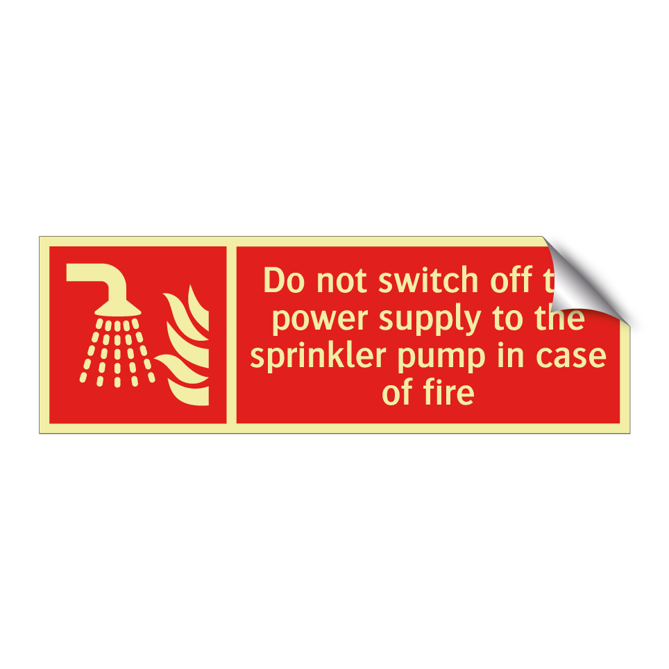 Do not switch off the power supply to the sprinkler pump in case of fire