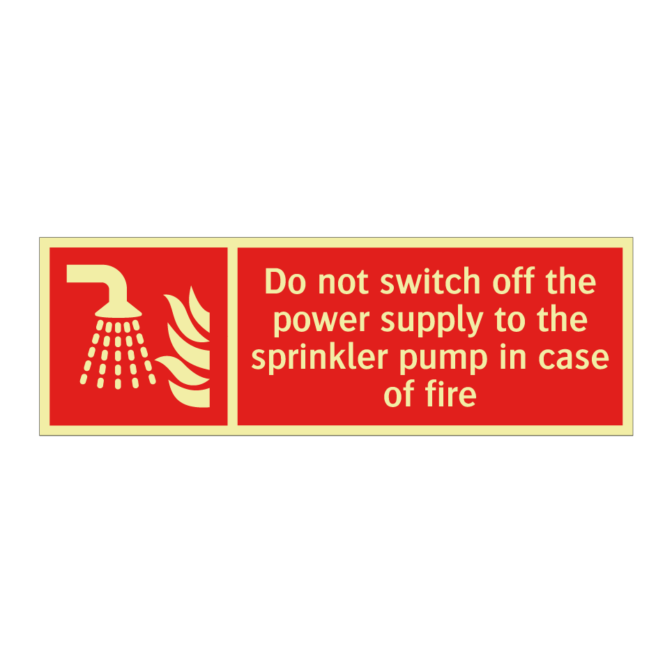 Do not switch off the power supply to the sprinkler pump in case of fire